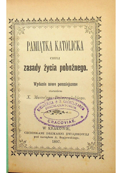 Pamiątka katolicka czyli zasady życia pobożnego 1897 r.