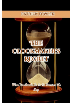 The Clockmaker's Regret