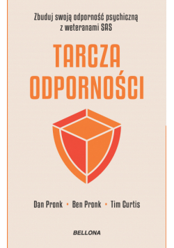 Tarcza odporności. Zbuduj swoją odporność psychiczną z weteranami SAS