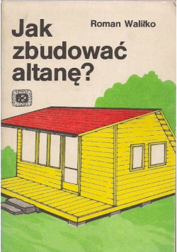 Jak zbudować altanę