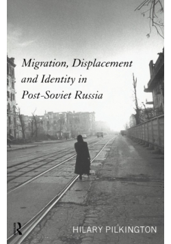 Migration, Displacement and Identity in Post-Soviet Russia