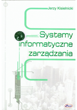 Kisielnicki Jerzy - Systemy informatyczne zarządzania
