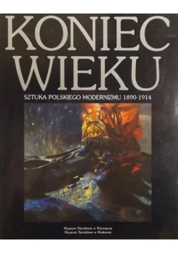 Koniec wieku sztuka polskiego modernizmu 1890 - 1914