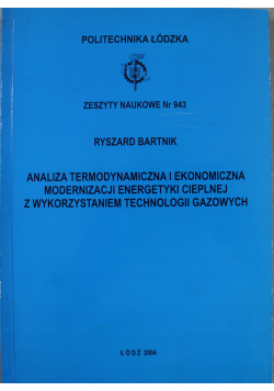 Zeszyty naukowe nr 943 Analiza termodynamiczna i ekonomiczna modernizacji energetyki cieplnej z wykorzystaniem technologii gazowych