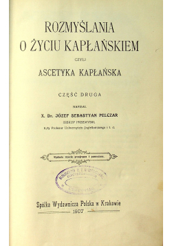 Rozmyślania o życiu kapłańskiem czyli ascetyka kapłańska 1907 r