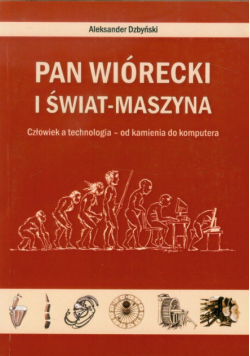 Dzbyński Aleksander - Pan Wiórecki i Świat-Maszyna