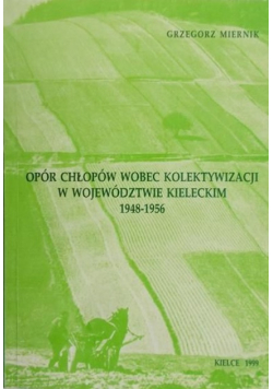 Opór chłopów wobec kolektywizacji w województwie kieleckim 1948-1956