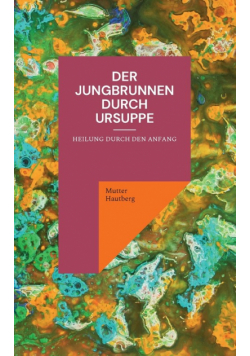 Der Jungbrunnen durch Ursuppe