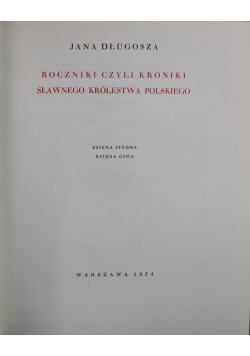 Roczniki czyli kroniki sławnego Królestwa Polskiego Księga 7 i 8