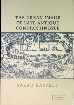 The Urban Image of Late Antique Constantinople