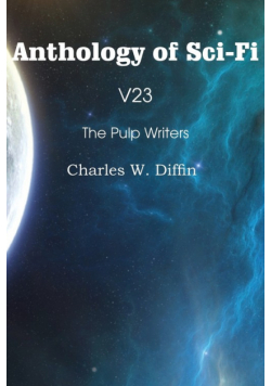 Anthology of Sci-Fi V23, the Pulp Writers - Charles W. Diffin