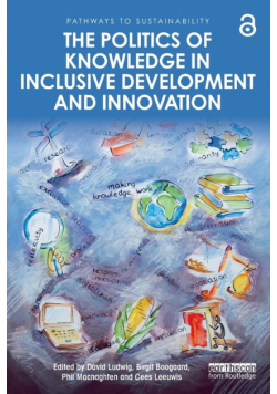 The Politics of Knowledge in Inclusive Development and Innovation