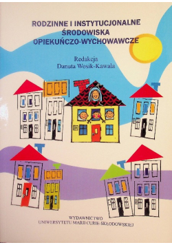 Rodzinne i instytucjonalne środowiska opiekuńczo wychowawcze