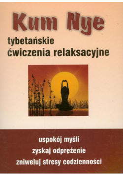Kum Nye Tybetańskie ćwiczenia relaksacyjne