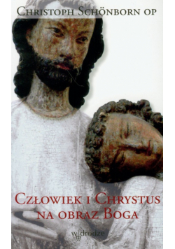 Człowiek i Chrystus na obraz Boga