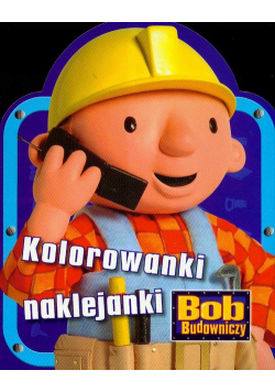 Bob Budowniczy Kolorowanki naklejanki