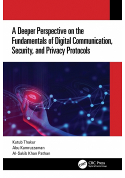 A Deeper Perspective on the Fundamentals of Digital Communication, Security, and Privacy Protocols