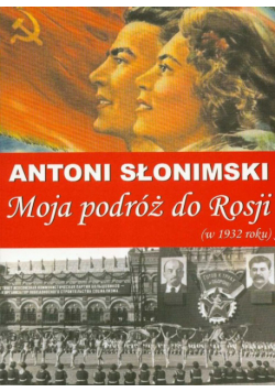 Słonimski Antoni - Moja podróż do Rosji w 1932 roku