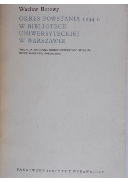 Okres powstania 1944 r w Bibliotece Uniwersyteckiej w Warszawie