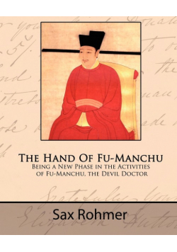 The Hand of Fu-Manchu - Being a New Phase in the Activities of Fu-Manchu, the Devil Doctor