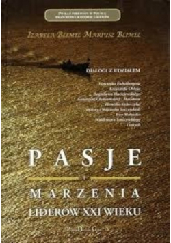 Pasje i marzenia liderów XXI wieku