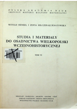 Studia i materiały do osadnictwa Wielkopolski wczesnohistorycznej to VI