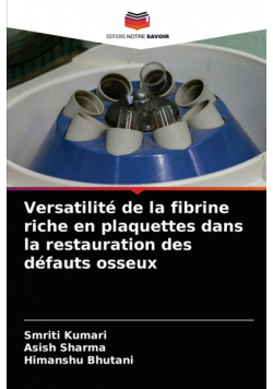 Versatilité de la fibrine riche en plaquettes dans la restauration des défauts osseux