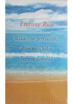 Wakacyjne przyjaciółki / Róże mają kolce / Srebrne dzwonki, nowa