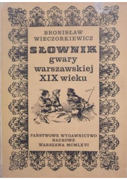 Słownik gwary warszawskiej XIX wieku