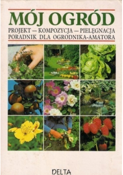 Mój ogród Projekt Kompozycja Pielęgnacja