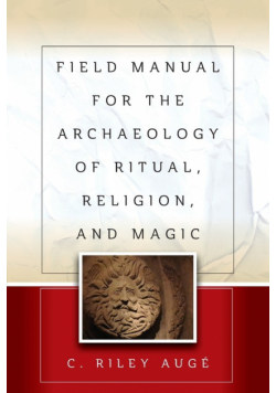 Field Manual for the Archaeology of Ritual, Religion, and Magic