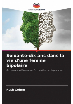 Soixante-dix ans dans la vie d'une femme bipolaire