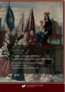 Między "sensus catholicus" a "uchrześcijanionym nacjonalizmem"