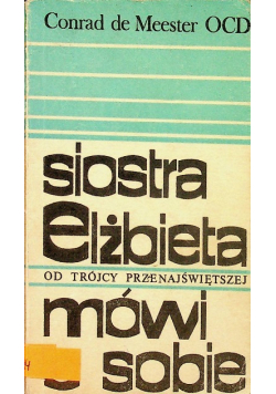 Siostra Elżbieta od Trójcy Przenajświętszej mówi o sobie