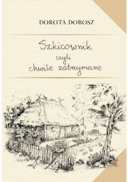 Szkicownik czyli chwile zatrzymane