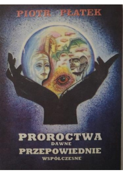 Proroctwa dawne przepowiednie współczesne
