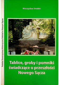 Smoleń Tablice, Groby I Pomniki Świadczące O Przeszłości Nowego Sącza