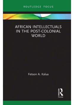 African Intellectuals in the Post-colonial World