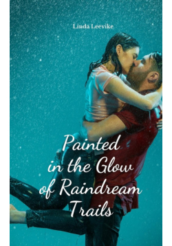 Painted in the Glow of Raindream Trails