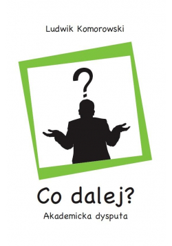 Co dalej? Akademicka dysputa