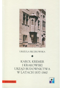 Karol Kremer i krakowski urząd budownictwa w latach 1837-1860