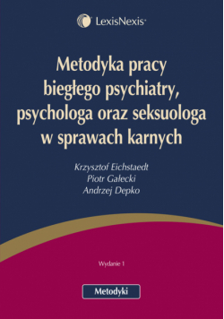 Metodyka pracy biegłego psychiatry psychologa oraz seksuologa w sprawach karnych