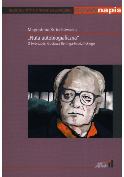Nuta autobiograficzna O twórczości Gustawa Herlinga-Grudzińskiego