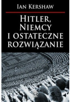 Hitler  Niemcy i ostateczne rozwiązanie