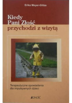Kiedy Pani Złość przychodzi z wizytą terapeutyczne opowiadania dla impulsywnych dzieci