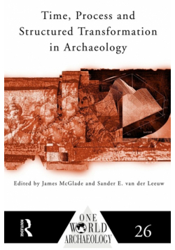 Time, Process and Structured Transformation in Archaeology