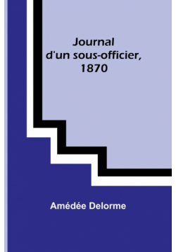 Journal d'un sous-officier, 1870