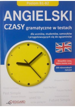 Angielski Czasy gramatyczne w testach Poziom B1 - B2