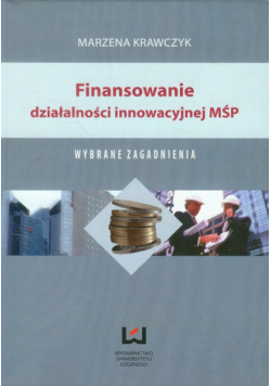 Krawczyk M. - Finansowanie działalności innowacyjnej MŚP