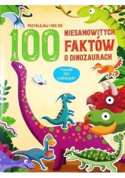 100 niesamowitych faktów o dinozaurach